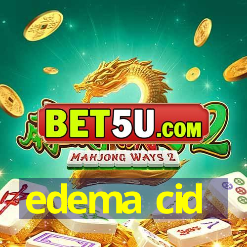 edema cid